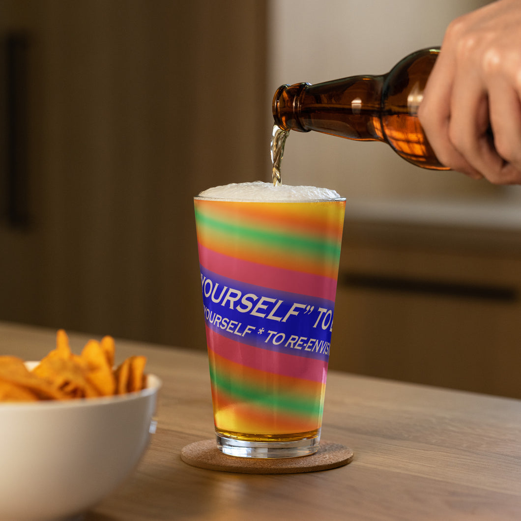 Dare Yourself To Be Nu... Pride Challenge Yourself To Re-envision You Shaker pint glass