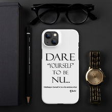 DARE "Yourself" To Be NU.. Snap case for iPhone®