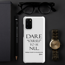 DARE "Yourself" To Be NU... Snap case for Samsung®