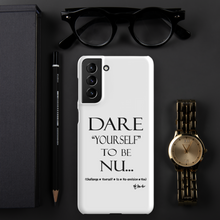 DARE "Yourself" To Be NU... Snap case for Samsung®
