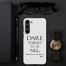 DARE "Yourself" To Be NU... Snap case for Samsung®