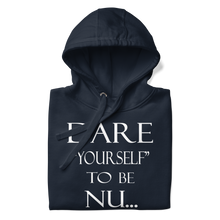DARE "Yourself" To Be NU...Unisex Hoodie