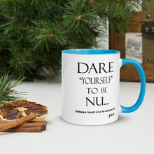 DARE "Yourself" To Be NU...Mug with Color Inside