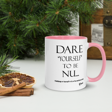 DARE "Yourself" To Be NU...Mug with Color Inside