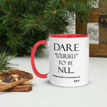 DARE "Yourself" To Be NU...Mug with Color Inside