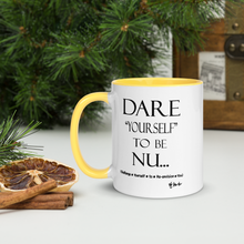 DARE "Yourself" To Be NU...Mug with Color Inside