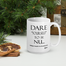 DARE "Yourself" To Be NU... White glossy mug