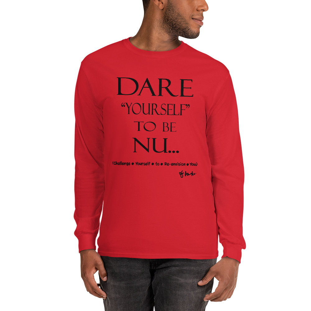 Dare Yourself to be Nu... Men’s Long Sleeve Shirt