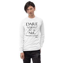 Dare Yourself to be Nu... Men’s Long Sleeve Shirt