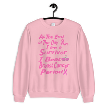 At The End of the Day I am a Survivor I Beat Breast Cancer Period Unisex Sweatshirt