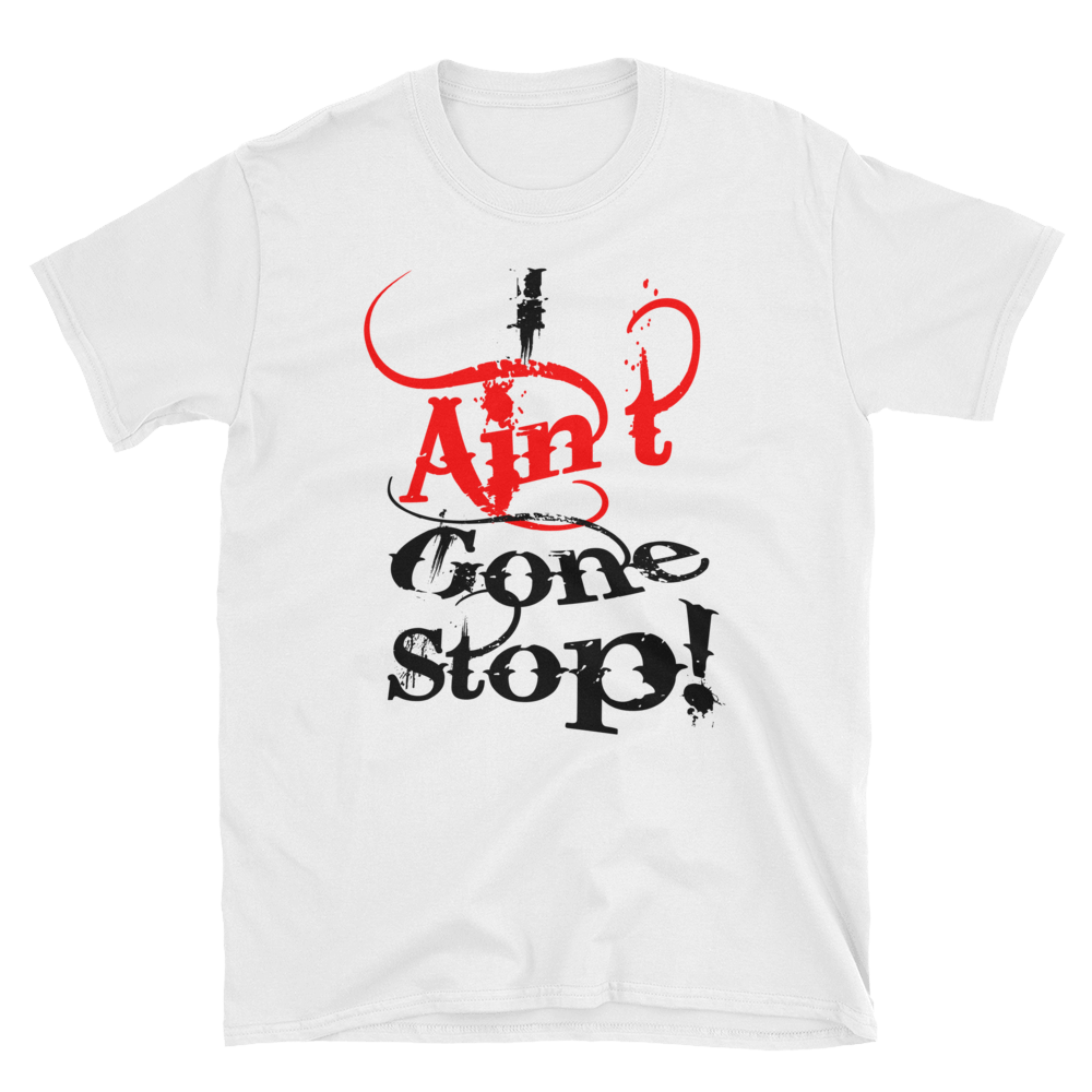 i Ain't Gone Stop! (Red & Black) Short-Sleeve Unisex T-Shirt