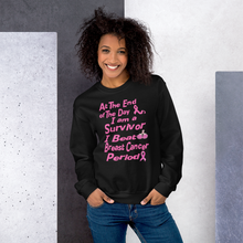 At The End of the Day I am a Survivor I Beat Breast Cancer Period Unisex Sweatshirt
