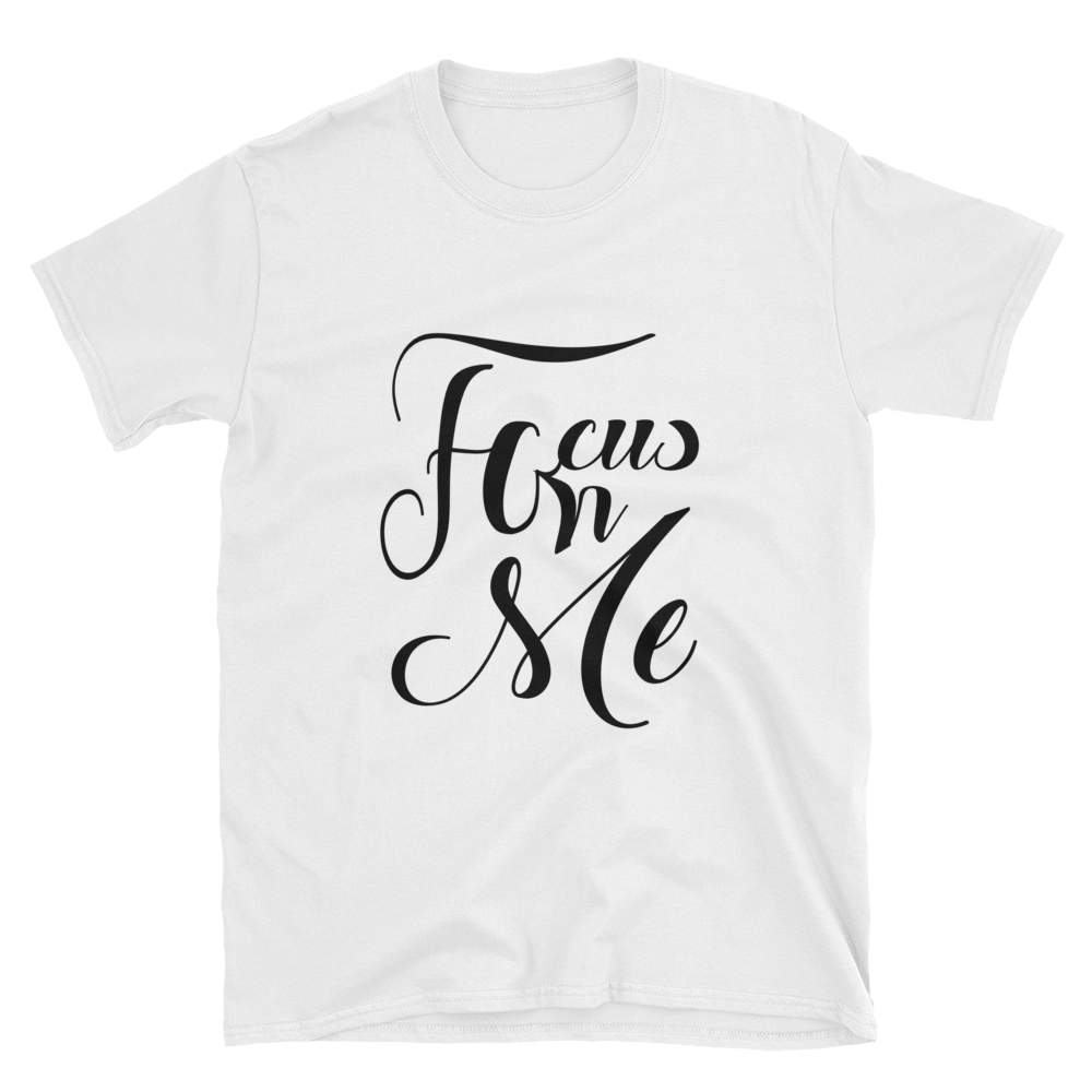 Focus on Me Short-Sleeve Unisex T-Shirt