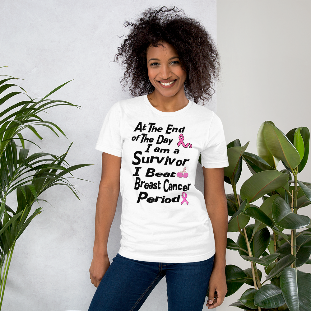 At The End of the Day I Am A Breast Cancer Survivor Period Short-Sleeve Unisex T-Shirt