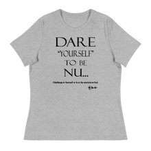 Dare Yourself To Be Nu... Women's Relaxed T-Shirt