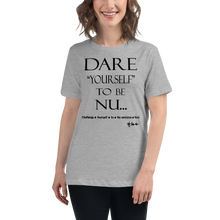 Dare Yourself To Be Nu... Women's Relaxed T-Shirt