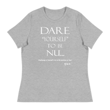 Dare Yourself To Be Nu... Women's Relaxed T-Shirt