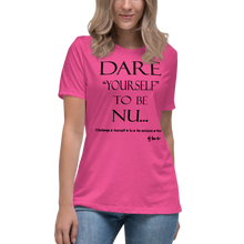 Dare Yourself To Be Nu... Women's Relaxed T-Shirt