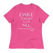 Dare Yourself To Be Nu... Women's Relaxed T-Shirt