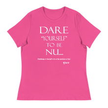 Dare Yourself To Be Nu... Women's Relaxed T-Shirt