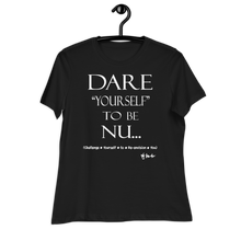 Dare Yourself To Be Nu... Women's Relaxed T-Shirt