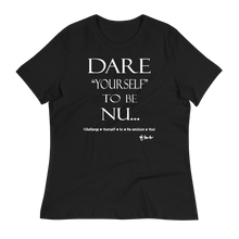 Dare Yourself To Be Nu... Women's Relaxed T-Shirt