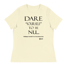 Dare Yourself To Be Nu... Women's Relaxed T-Shirt