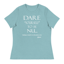 Dare Yourself To Be Nu... Women's Relaxed T-Shirt