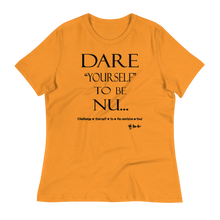 Dare Yourself To Be Nu... Women's Relaxed T-Shirt