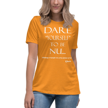 Dare Yourself To Be Nu... Women's Relaxed T-Shirt