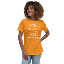 Dare Yourself To Be Nu... Women's Relaxed T-Shirt