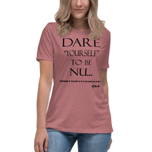 Dare Yourself To Be Nu... Women's Relaxed T-Shirt