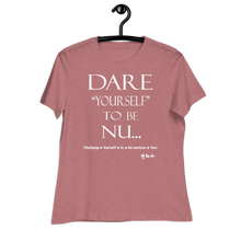 Dare Yourself To Be Nu... Women's Relaxed T-Shirt