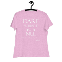 Dare Yourself To Be Nu... Women's Relaxed T-Shirt