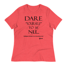 Dare Yourself To Be Nu... Women's Relaxed T-Shirt