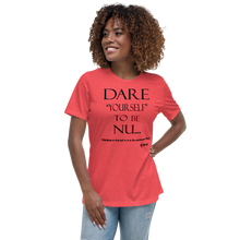 Dare Yourself To Be Nu... Women's Relaxed T-Shirt