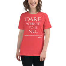 Dare Yourself To Be Nu... Women's Relaxed T-Shirt