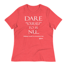 Dare Yourself To Be Nu... Women's Relaxed T-Shirt