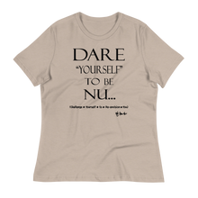 Dare Yourself To Be Nu... Women's Relaxed T-Shirt