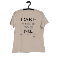 Dare Yourself To Be Nu... Women's Relaxed T-Shirt