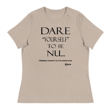 Dare Yourself To Be Nu... Women's Relaxed T-Shirt