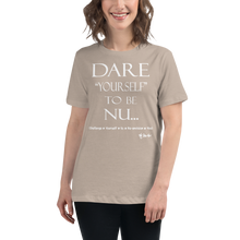 Dare Yourself To Be Nu... Women's Relaxed T-Shirt