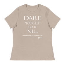 Dare Yourself To Be Nu... Women's Relaxed T-Shirt