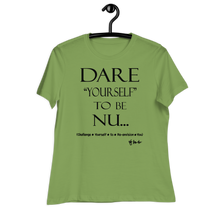 Dare Yourself To Be Nu... Women's Relaxed T-Shirt