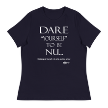 Dare Yourself To Be Nu... Women's Relaxed T-Shirt