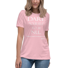 Dare Yourself To Be Nu... Women's Relaxed T-Shirt