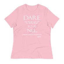 Dare Yourself To Be Nu... Women's Relaxed T-Shirt