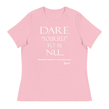 Dare Yourself To Be Nu... Women's Relaxed T-Shirt