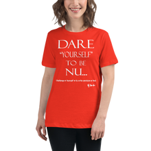 Dare Yourself To Be Nu... Women's Relaxed T-Shirt