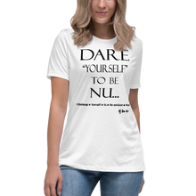 Dare Yourself To Be Nu... Women's Relaxed T-Shirt